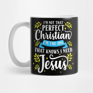 I'm Not That Perfect Christian I Need Jesus Cute Faith Gift Mug